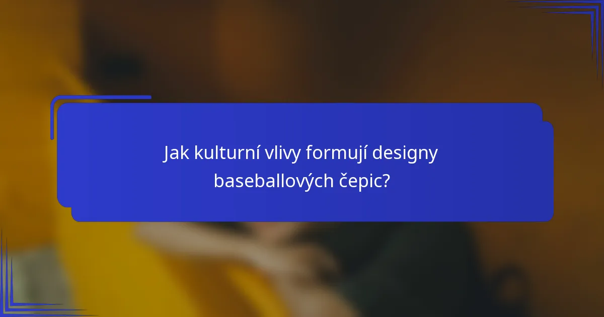 Jak kulturní vlivy formují designy baseballových čepic?