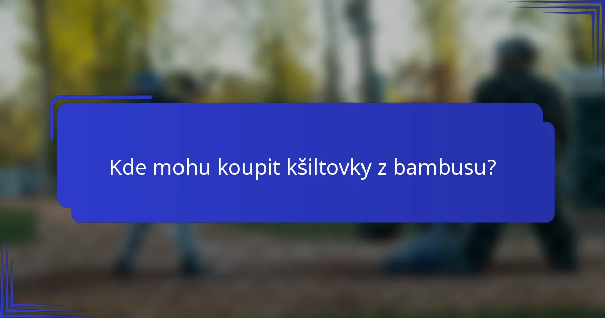 Kde mohu koupit kšiltovky z bambusu?