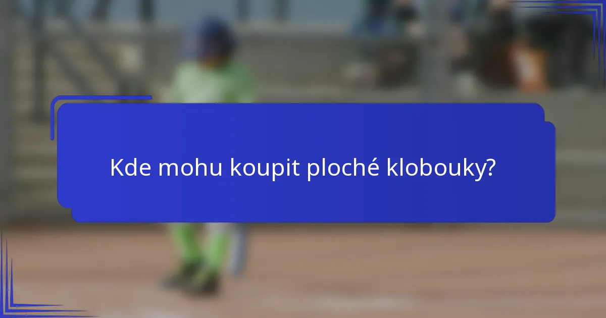 Kde mohu koupit ploché klobouky?