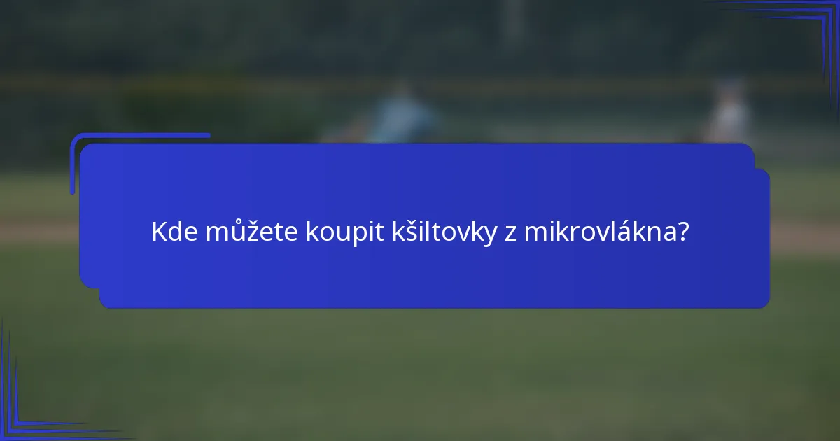 Kde můžete koupit kšiltovky z mikrovlákna?
