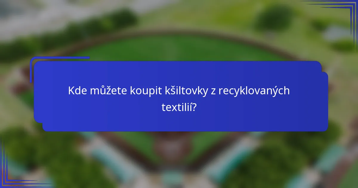 Kde můžete koupit kšiltovky z recyklovaných textilií?